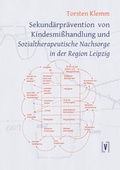 Cover: Sekund&auml;rpr&auml;vention von Kindesmi&szlig;handlung und Sozialtherapeutische Nachsorge in der Region Leipzig - sisifo // Leipziger Literaturverlag