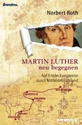 Cover: Martin Luther neu begegnen - Brendow