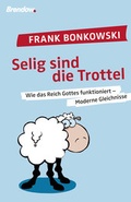 Cover: Selig sind die Trottel! - Brendow