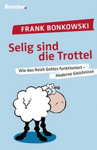 Enlarge image Cover: Selig sind die Trottel! - Brendow