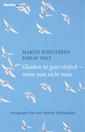 Cover: Glauben ist ganz einfach - wenn man nicht muss - Brendow