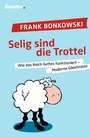 Cover: Selig sind die Trottel! - Brendow