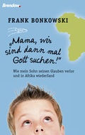 Cover: Mama, wir sind dann mal Gott suchen! - Brendow