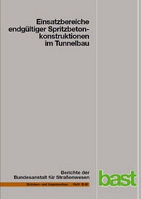 Abbildung von: Einsatzbereiche endgültiger Spritzbetonkonstruktionen im Tunnelbau - Fachverlag NW in Carl Ed. Schünemann KG