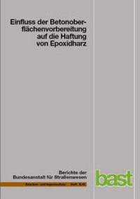 Abbildung von: Einfluss der Betonoberflächenvorbereitung auf die Haftung von Epoxidharz - Fachverlag NW in Carl Ed. Schünemann KG