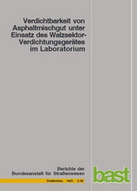 Abbildung von: Verdichtbarkeit von Asphaltmischgut unter Einsatz des Walzsektor-Verdichtungsgerätes im Laboratorium - Fachverlag NW in Carl Ed. Schünemann KG