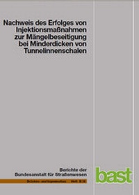 Abbildung von: Nachweis des Erfolges von Injektionsmaßnahmen zur Mängelbeseitigung bei Minderdicken von Tunnelinnenschalen - Fachverlag NW in Carl Ed. Schünemann KG
