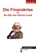 Cover: Die Finanzkrise und die Gier der kleinen Leute - dbusiness.de eine Marke der Motiv Offset NSK GmbH