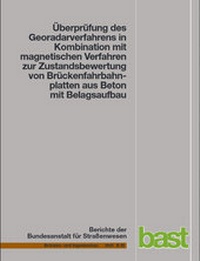 Abbildung von: Überprüfung des Georadarverfahrens in Kombination mit magnetischen Verfahren zur Zustandsbewertung von Brückenfahrbahnplatten aus Beton mit Belagsaufbau - Fachverlag NW in Carl Ed. Schünemann KG