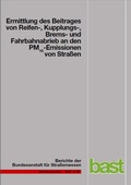 Cover: Ermittlung des Beitrages von Reifen-, Kupplungs-, Brems- und Fahrbahnabrieb an den PM10-Emissionen von Stra&szlig;en - Fachverlag NW in Carl Ed. Sch&uuml;nemann KG