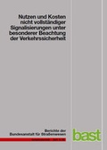 Cover: Nutzen und Kosten nicht vollst&auml;ndiger Signalisierungen unter besonderer Beachtung der Verkehrssicherheit - Fachverlag NW in Carl Ed. Sch&uuml;nemann KG