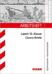 Abbildung von: STARK Cicero: Briefe - Latein Gymnasium - Arbeitsheft mit Lösungen - Stark Verlag