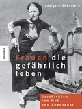 Cover: Frauen, die gef&auml;hrlich leben - Knesebeck