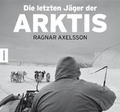 Cover: Die letzten J&auml;ger der Arktis - Knesebeck