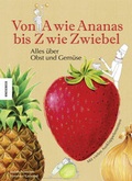 Cover: Von A wie Ananas bis Z wie Zwiebel - Knesebeck