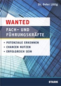 Cover: STARK Dr. Peter Littig: Wanted: Fach- und F&uuml;hrungskr&auml;fte - Stark Verlag GmbH