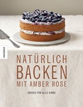 Cover: Nat&uuml;rlich Backen mit Amber Rose - Knesebeck