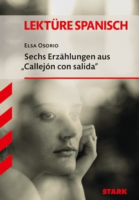 Abbildung von: STARK Elsa Osorio: Sechs Erzählungen aus "Callejón con salida" - Spanisch - Textausgabe - Stark Verlag
