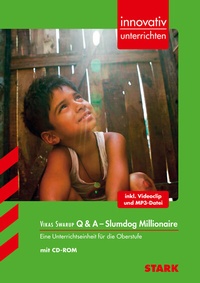 Abbildung von: STARK Vikas Swarup: Q & A - Slumdog Millionaire - Englisch - Innovativ unterrichten - Stark Verlag