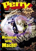 Cover: Perry - unser Mann im All 137: Mutanten an die Macht! - Alligator Farm Verlag