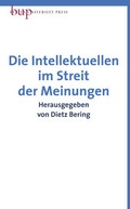 Cover: Die Intellektuellen im Streit der Meinungen - Berlin University Press ein Imprint von Verlagshaus R&ouml;merweg