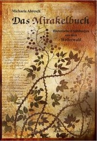 Abbildung von: Das Mirakelbuch. Historische Erzählungen aus dem Westerwald - Acabus Verlag
