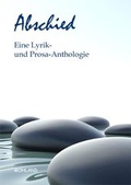 Cover: Abschied Eine Lyrik- u. Prosa-Anthologie - Mohland