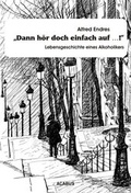 Cover: "Dann h&ouml;r doch einfach auf.!" - Lebensgeschichte eines Alkoholikers - Acabus Verlag