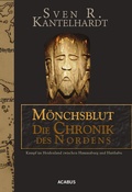 Cover: M&ouml;nchsblut - Die Chronik des Nordens. Kampf im Heidenland zwischen Hammaburg und Haithabu - Acabus Verlag