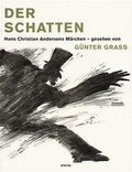 Cover: Der Schatten. Hans Christian Andersens M&auml;rchen - gesehen von G&uuml;nter Grass - Steidl