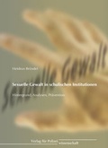 Cover: Sexuelle Gewalt in schulischen Institutionen - Verlag f&uuml;r Polizeiwissenschaft