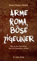 Cover: Arme Roma, b&ouml;se Zigeuner - Christoph Links Verlag