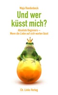Cover: Und wer k&uuml;sst mich? - Christoph Links Verlag