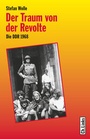 Bild: Der Traum von der Revolte - Christoph Links Verlag