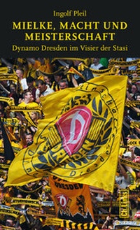 Abbildung von: Mielke, Macht und Meisterschaft - Christoph Links Verlag