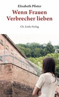 Cover: Wenn Frauen Verbrecher lieben - Christoph Links Verlag