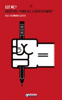 Abbildung von: Got Me? Hardcore-Punk als Lebensentwurf - FUEGO