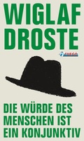 Cover: Die W&uuml;rde des Menschen ist ein Konjunktiv - FUEGO