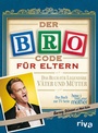 Cover: Der Bro Code f&uuml;r Eltern - Riva