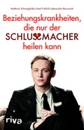Cover: Beziehungskrankheiten, die nur der Schlussmacher heilen kann - Riva