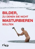 Cover: Bilder, zu denen Sie nicht masturbieren sollten - Riva