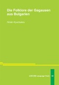 Cover: Die Folklore der Gagausen aus Bulgarien - LINCOM GmbH