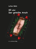 Cover: 60 oder Der geteilte Arsch - Ziethen, Harry