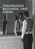 Cover: Vergangenes Begehren - Past Desire - Kerber Verlag
