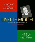 Cover: Shooting Off My Mouth. Spitting Into the Mirror. Lisette Model - A Narrative Autobiography - Steidl