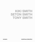 Cover: Kiki Smith, Seton Smith, Tony Smith - Kerber Verlag