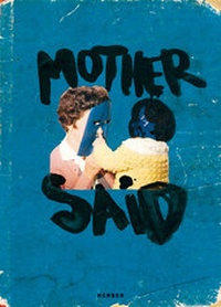 Enlarge image Cover: Mother said - Kerber Verlag