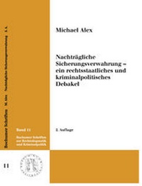 Abbildung von: Nachträgliche Sicherungsverwahrung - ein rechtsstaatsliches und kriminalpolitisches Debakel - Felix