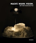 Cover: Macht. Wahn. Vision. - Kerber Verlag
