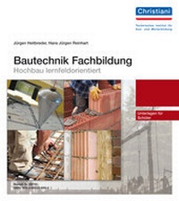 Abbildung von: Bautechnik Fachbildung - Hochbau lernfeldorientiert - Christiani, Paul